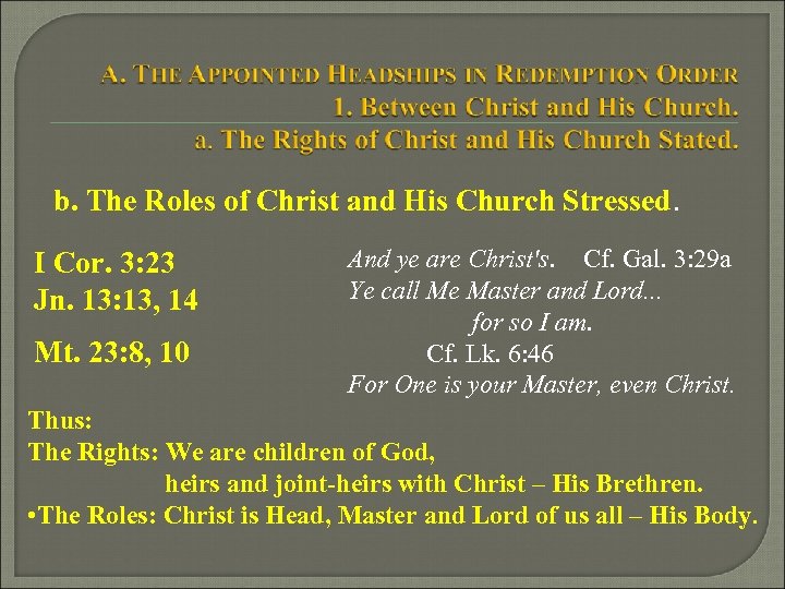 b. The Roles of Christ and His Church Stressed. I Cor. 3: 23 Jn.