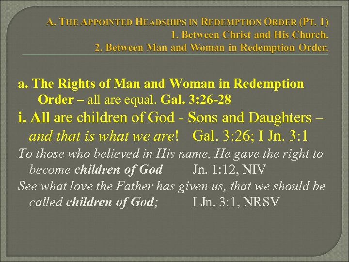 a. The Rights of Man and Woman in Redemption Order – all are equal.