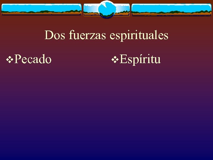 Dos fuerzas espirituales v. Pecado v. Espíritu 