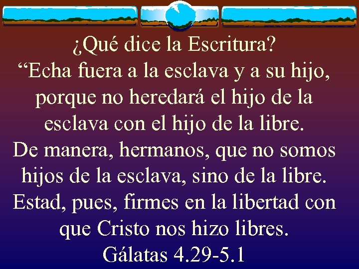 ¿Qué dice la Escritura? “Echa fuera a la esclava y a su hijo, porque
