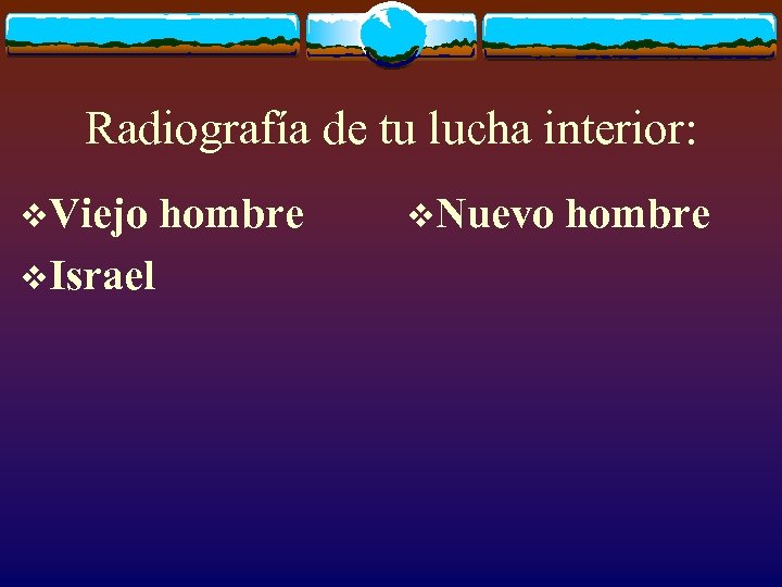 Radiografía de tu lucha interior: v. Viejo v. Israel hombre v. Nuevo hombre 