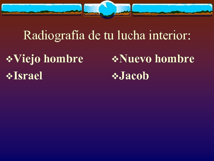 Radiografía de tu lucha interior: v. Viejo v. Israel hombre v. Nuevo v. Jacob