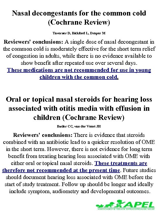 Nasal decongestants for the common cold (Cochrane Review) Taverner D, Bickford L, Draper M