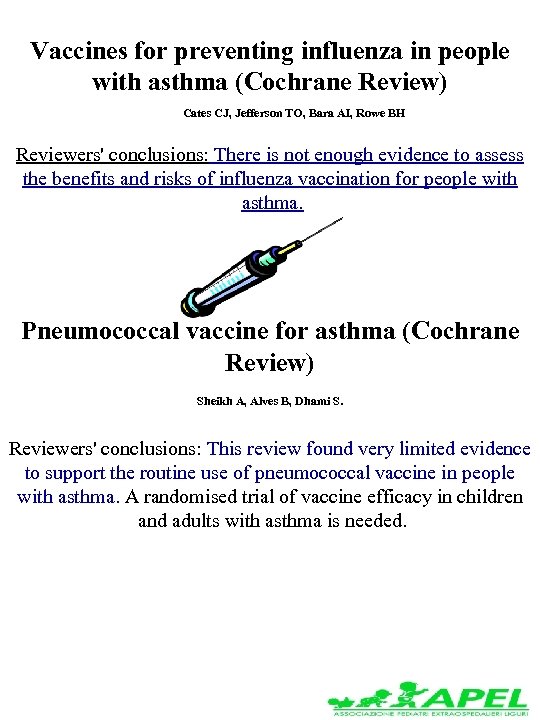 Vaccines for preventing influenza in people with asthma (Cochrane Review) Cates CJ, Jefferson TO,