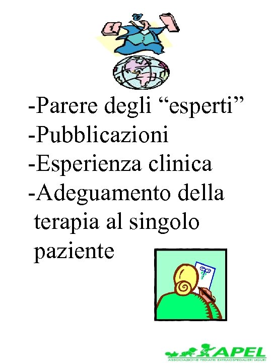 -Parere degli “esperti” -Pubblicazioni -Esperienza clinica -Adeguamento della terapia al singolo paziente 