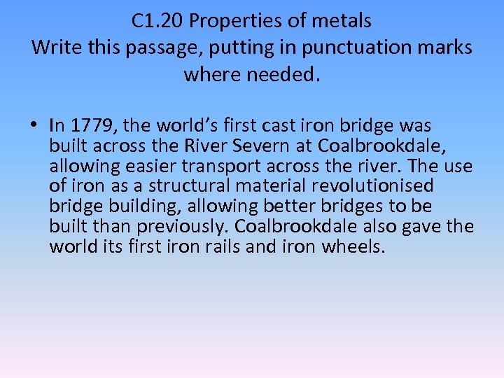 C 1. 20 Properties of metals Write this passage, putting in punctuation marks where