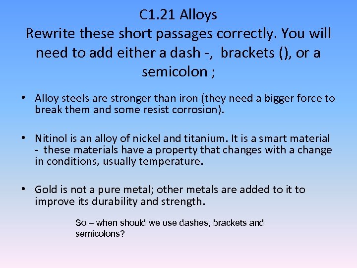C 1. 21 Alloys Rewrite these short passages correctly. You will need to add