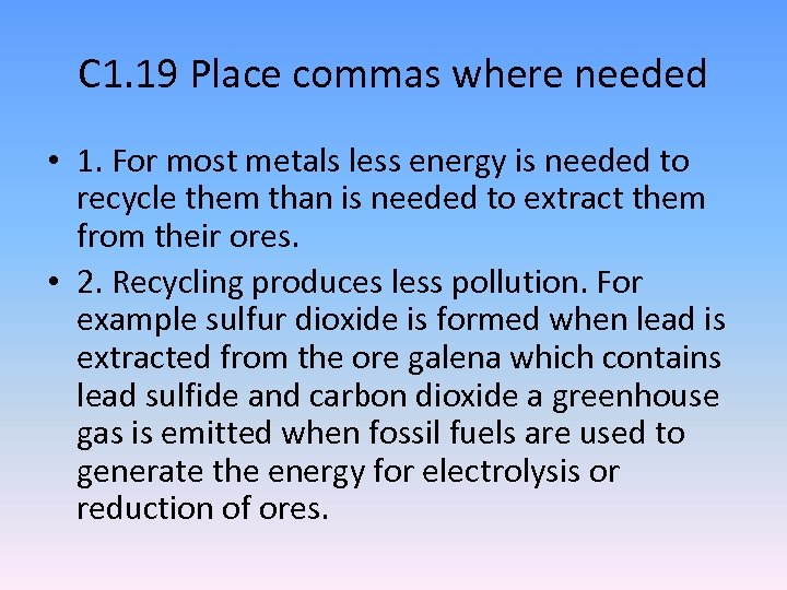 C 1. 19 Place commas where needed • 1. For most metals less energy