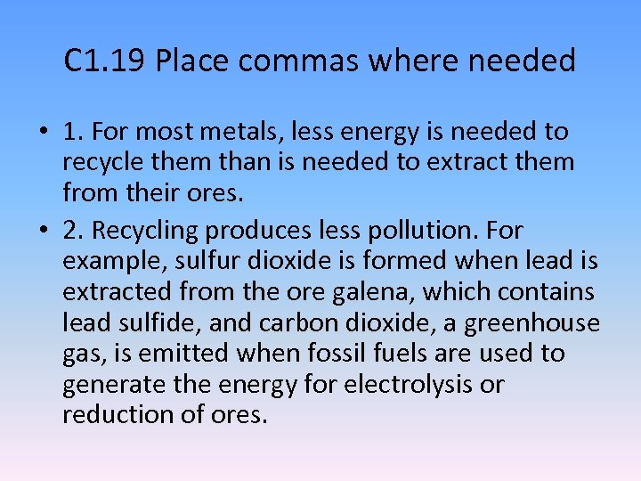 C 1. 19 Place commas where needed • 1. For most metals, less energy