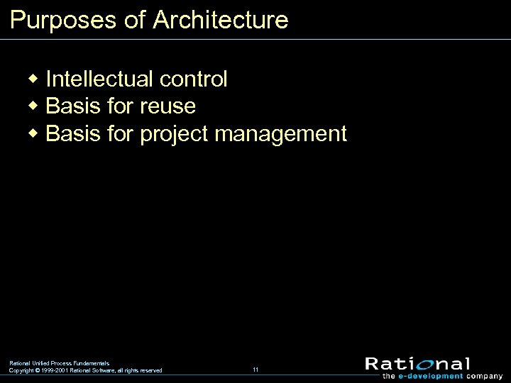 Purposes of Architecture w Intellectual control w Basis for reuse w Basis for project