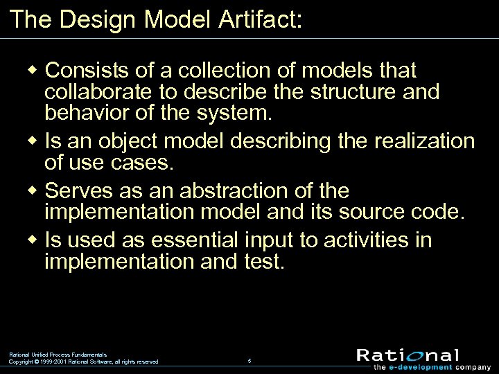 The Design Model Artifact: w Consists of a collection of models that collaborate to