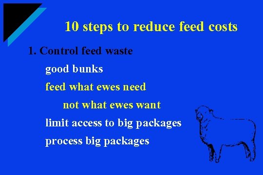 10 steps to reduce feed costs 1. Control feed waste good bunks feed what
