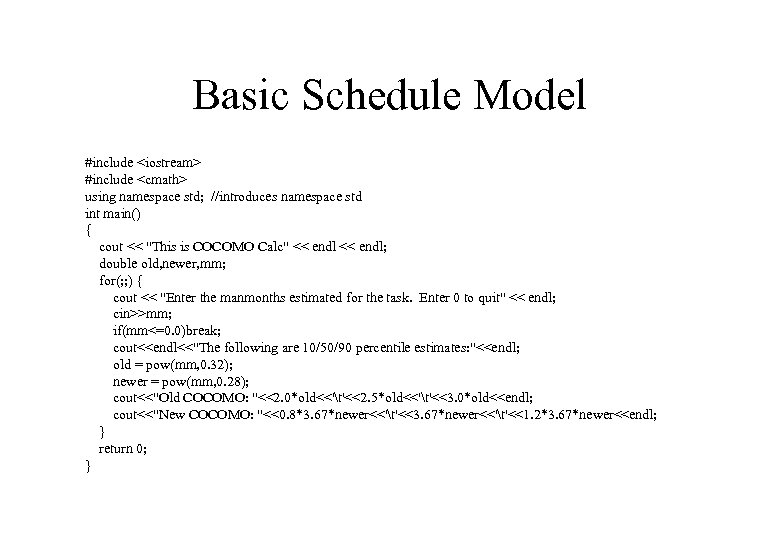 Basic Schedule Model #include <iostream> #include <cmath> using namespace std; //introduces namespace std int