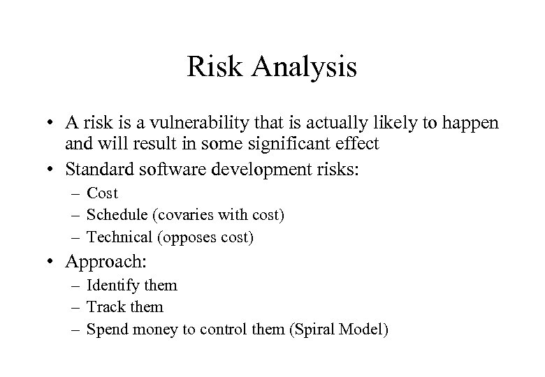 Risk Analysis • A risk is a vulnerability that is actually likely to happen