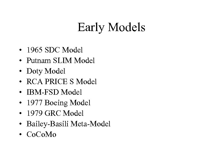 Early Models • • • 1965 SDC Model Putnam SLIM Model Doty Model RCA