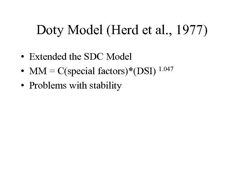 Doty Model (Herd et al. , 1977) • Extended the SDC Model • MM