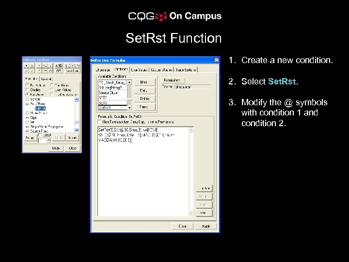 Set. Rst Function 1. Create a new condition. 2. Select Set. Rst. 3. Modify