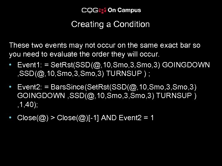 Creating a Condition These two events may not occur on the same exact bar