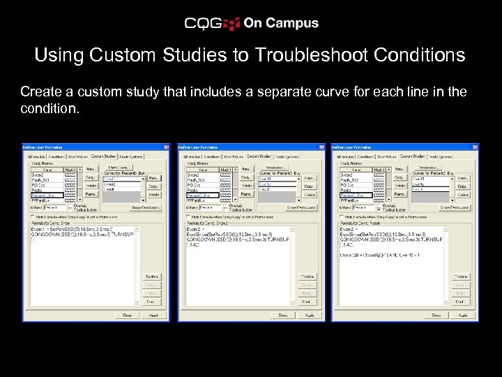 Using Custom Studies to Troubleshoot Conditions Create a custom study that includes a separate