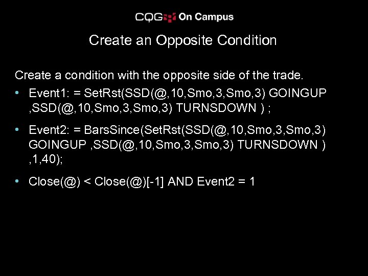 Create an Opposite Condition Create a condition with the opposite side of the trade.