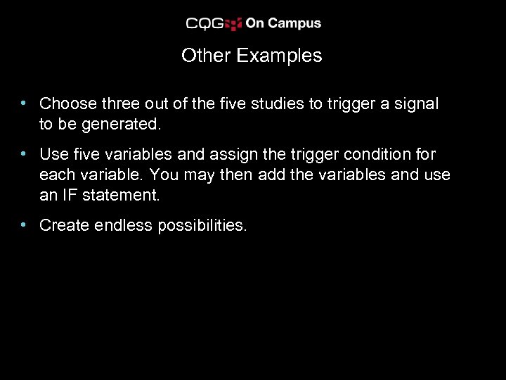 Other Examples • Choose three out of the five studies to trigger a signal
