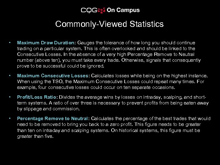 Commonly-Viewed Statistics • Maximum Draw Duration: Gauges the tolerance of how long you should