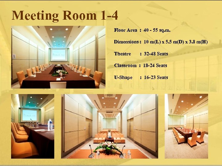 Meeting Room 1 -4 Floor Area : 40 - 55 sq. m. Dimensions :