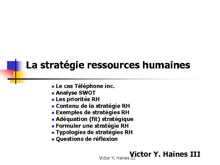 La stratégie ressources humaines Le cas Téléphone inc. n Analyse SWOT n Les priorités