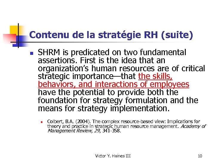 Contenu de la stratégie RH (suite) n SHRM is predicated on two fundamental assertions.