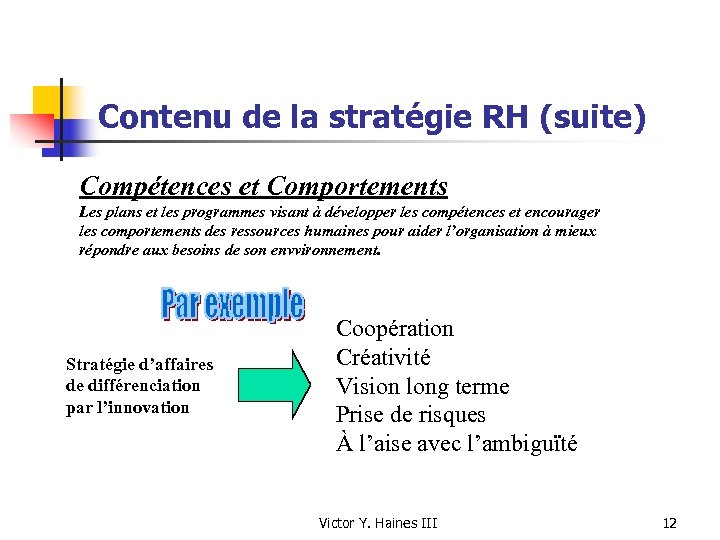Contenu de la stratégie RH (suite) Compétences et Comportements Les plans et les programmes