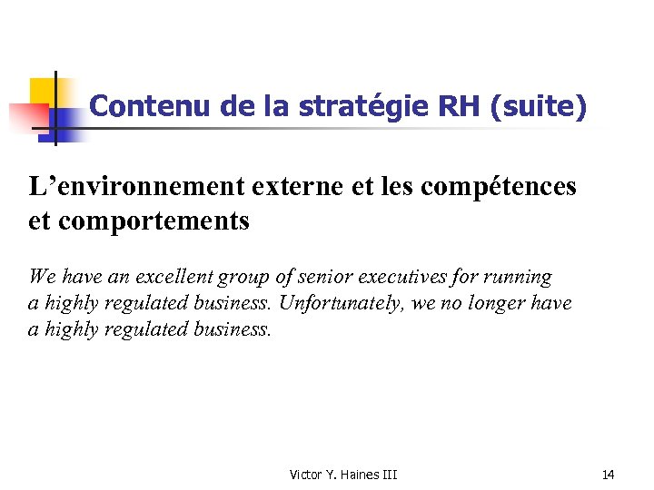 Contenu de la stratégie RH (suite) L’environnement externe et les compétences et comportements We