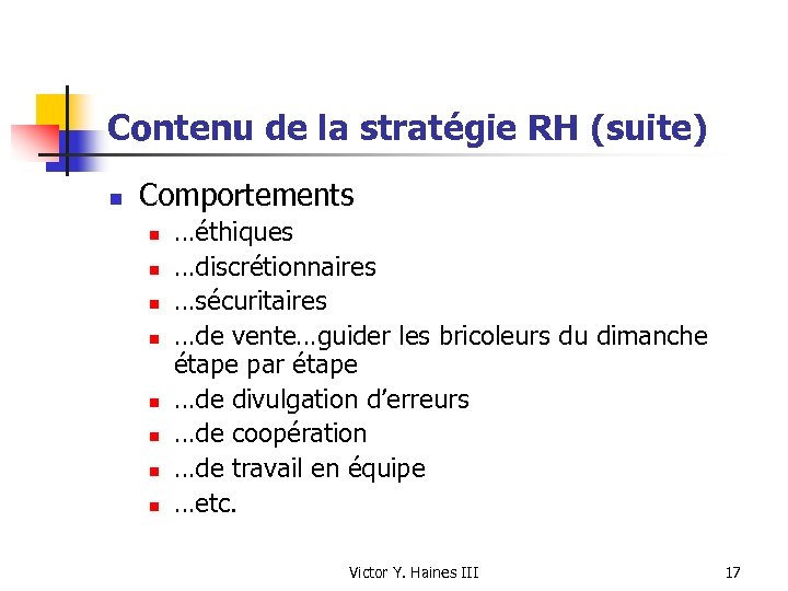 Contenu de la stratégie RH (suite) n Comportements n n n n …éthiques …discrétionnaires