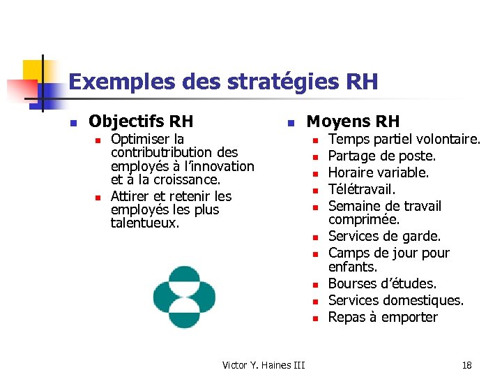 Exemples des stratégies RH n Objectifs RH n n n Optimiser la contribution des