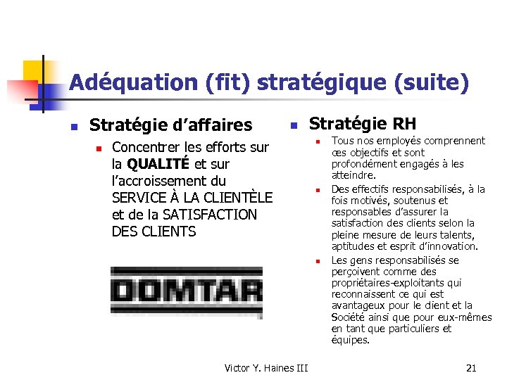 Adéquation (fit) stratégique (suite) n Stratégie d’affaires n n Concentrer les efforts sur la