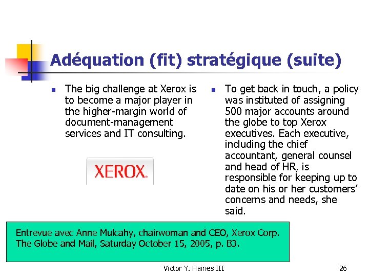 Adéquation (fit) stratégique (suite) n The big challenge at Xerox is to become a