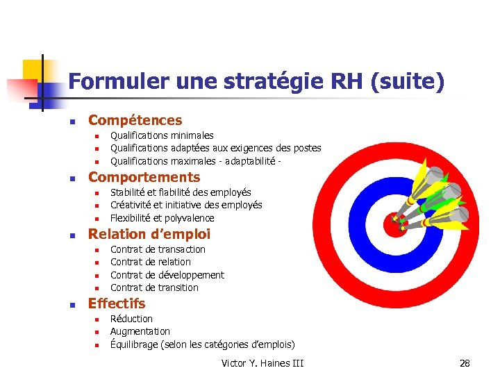 Formuler une stratégie RH (suite) n Compétences n n Comportements n n Stabilité et