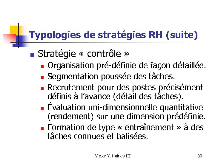 Typologies de stratégies RH (suite) n Stratégie « contrôle » n n n Organisation