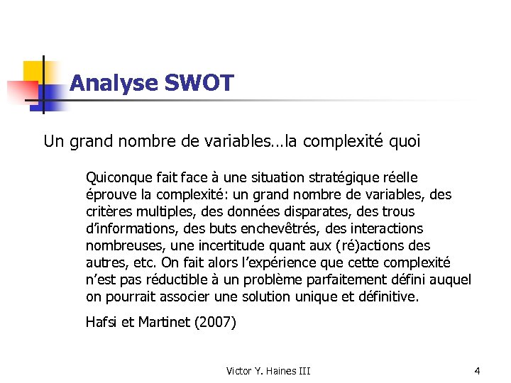 Analyse SWOT Un grand nombre de variables…la complexité quoi Quiconque fait face à une