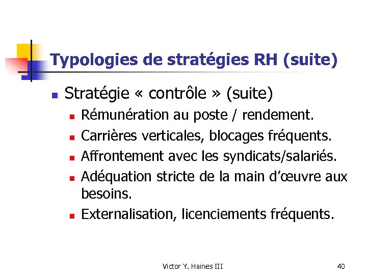 Typologies de stratégies RH (suite) n Stratégie « contrôle » (suite) n n n