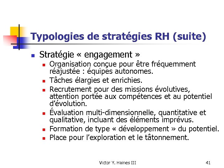 Typologies de stratégies RH (suite) n Stratégie « engagement » n n n Organisation