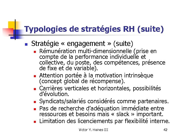 Typologies de stratégies RH (suite) n Stratégie « engagement » (suite) n n n