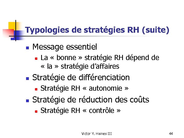 Typologies de stratégies RH (suite) n Message essentiel n n Stratégie de différenciation n