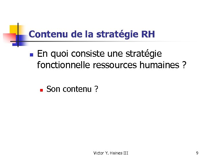 Contenu de la stratégie RH n En quoi consiste une stratégie fonctionnelle ressources humaines