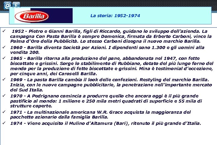  La storia: 1952 -1974 ü ü ü ü 1952 - Pietro e Gianni