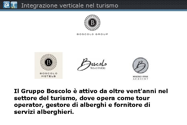 Integrazione verticale nel turismo Il Gruppo Boscolo è attivo da oltre vent'anni nel settore