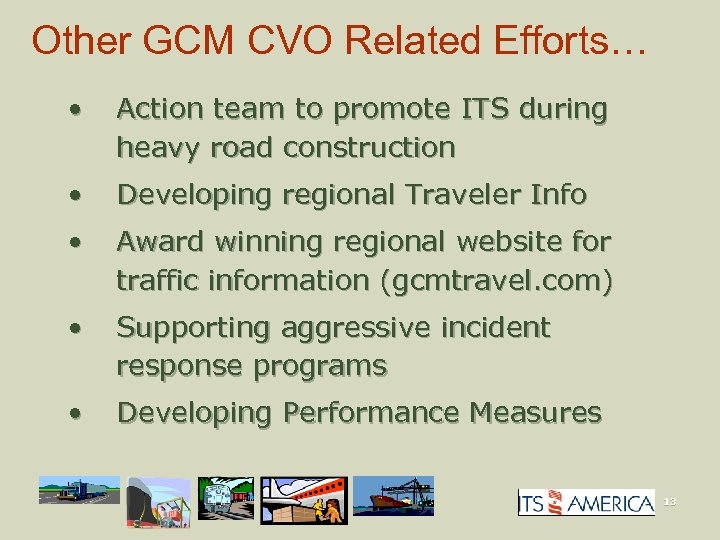 Other GCM CVO Related Efforts… • Action team to promote ITS during heavy road