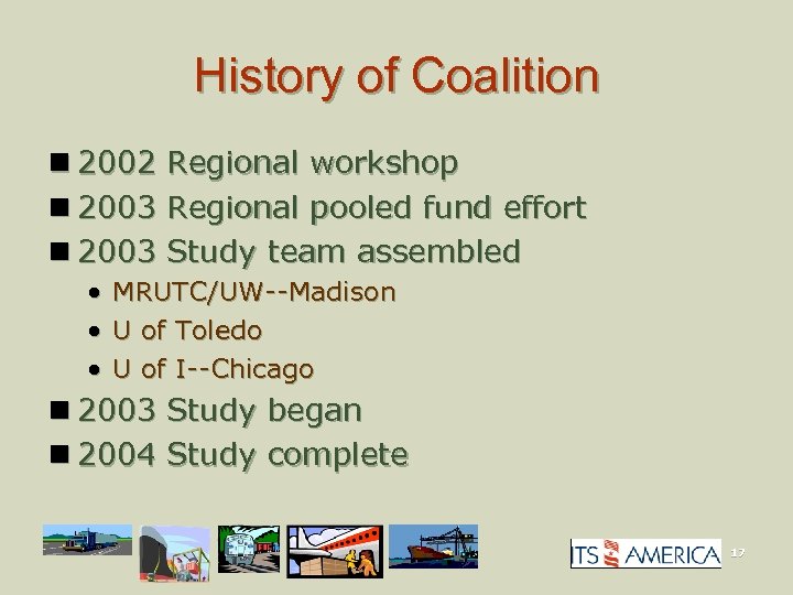 History of Coalition n 2002 Regional workshop n 2003 Regional pooled fund effort n