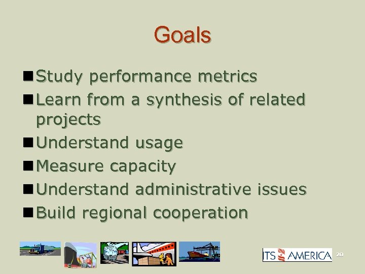 Goals n Study performance metrics n Learn from a synthesis of related projects n