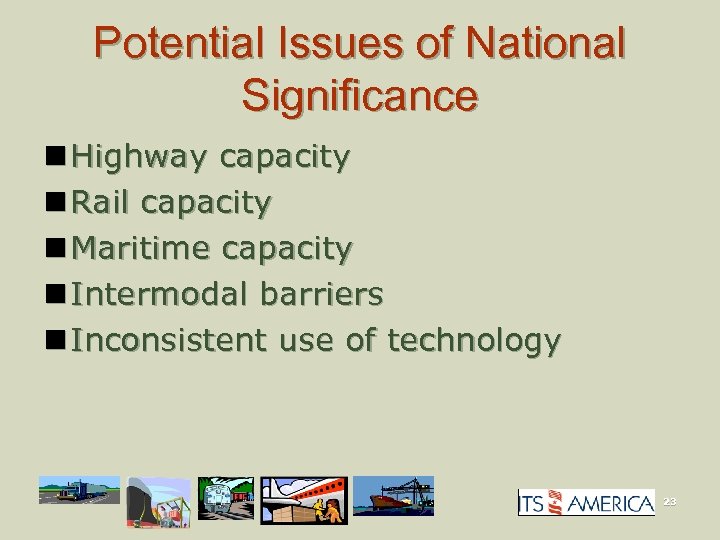Potential Issues of National Significance n Highway capacity n Rail capacity n Maritime capacity