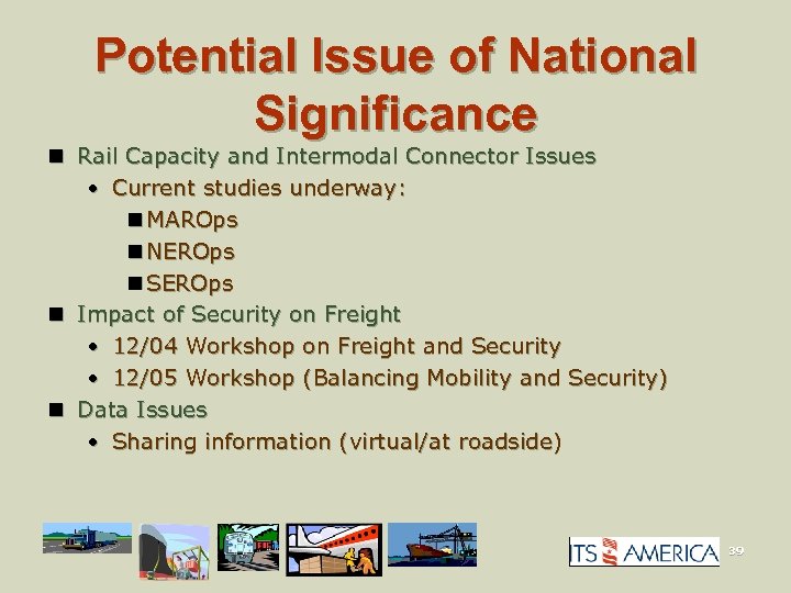 Potential Issue of National Significance n Rail Capacity and Intermodal Connector Issues • Current